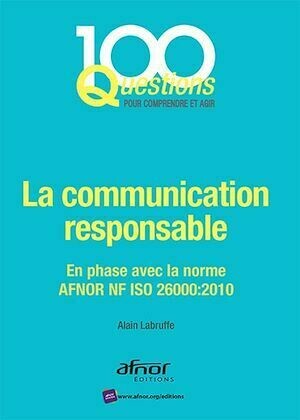 La communication responsable - Alain Labruffe - Afnor Éditions