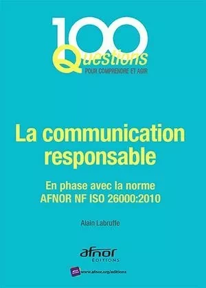 La communication responsable - Alain Labruffe - Afnor Éditions