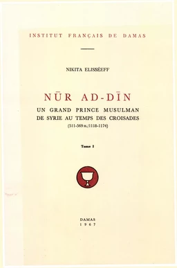 Nūr ad-Dīn. Tome I