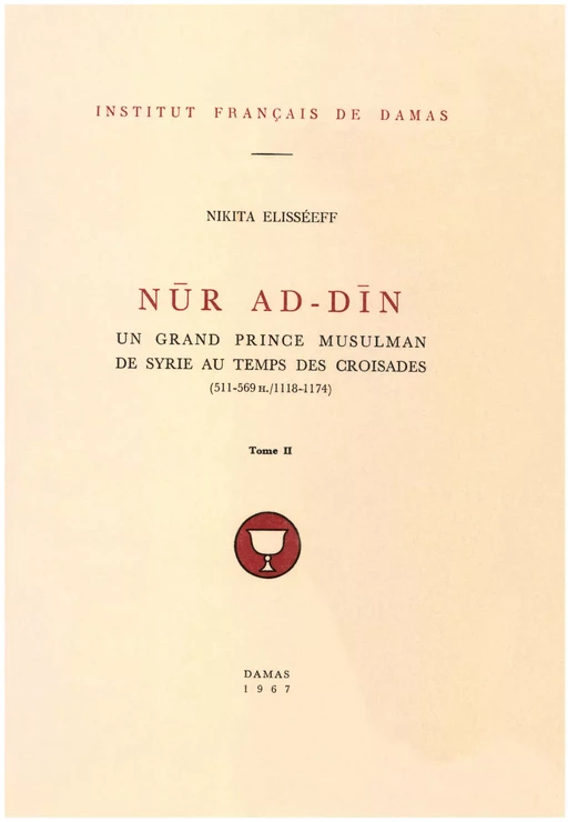 Nūr ad-Dīn. Tome II - Nikita Elisséeff - Presses de l’Ifpo