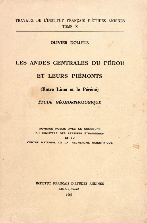 Les Andes centrales du Pérou et leurs piémonts (entre Lima et le Péréné) - Olivier Dollfus - Institut français d’études andines