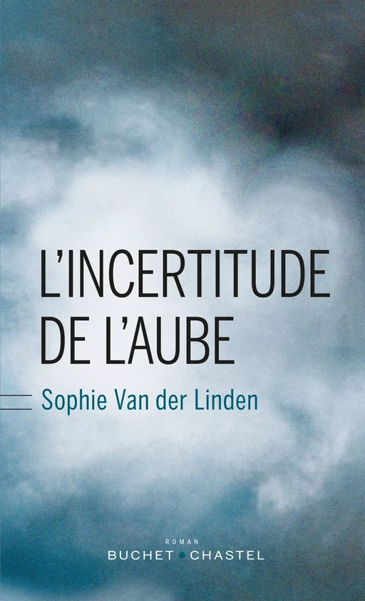 L'Incertitude de l'aube - Sophie Van Der Linden - Libella