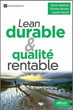 Lean durable et qualité rentable - Michel Bellaïche, Christine Bouvart, Laurent Harivel - Afnor Éditions