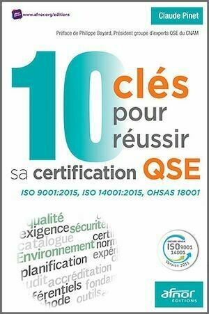 10 clés pour réussir sa certification QSE - Claude Pinet - Afnor Éditions