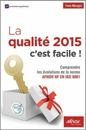 La qualité 2015 c'est facile ! - Yvon Mougin - Afnor Éditions