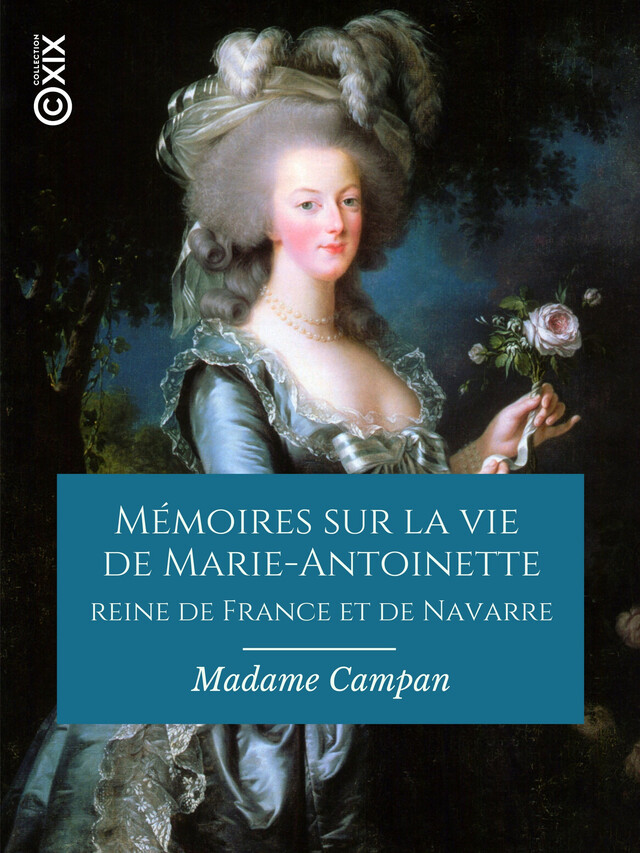 Mémoires sur la vie de Marie-Antoinette, reine de France et de Navarre - Madame Campan, François Barrière - BnF collection ebooks