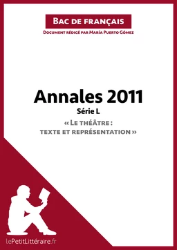 Annales 2011 Série L "Le théâtre : texte et représentation" (Bac de français)