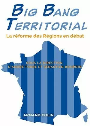 Big Bang Territorial - André Torre, Sébastien Bourdin - Armand Colin