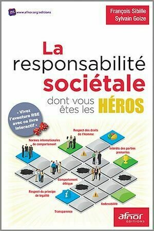 La responsabilité sociétale dont vous êtes les héros - François Sibille, Sylvain Goize - Afnor Éditions
