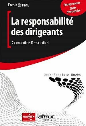 La responsabilité des dirigeants - Jean-Baptiste Rozès - Afnor Éditions