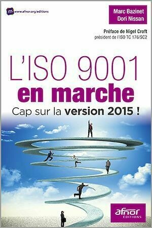 L’ISO 9001 en marche - Marc Bazinet, Dori Nissan - Afnor Éditions