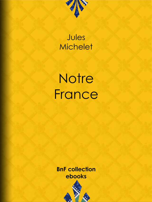 Notre France - Jules Michelet - BnF collection ebooks