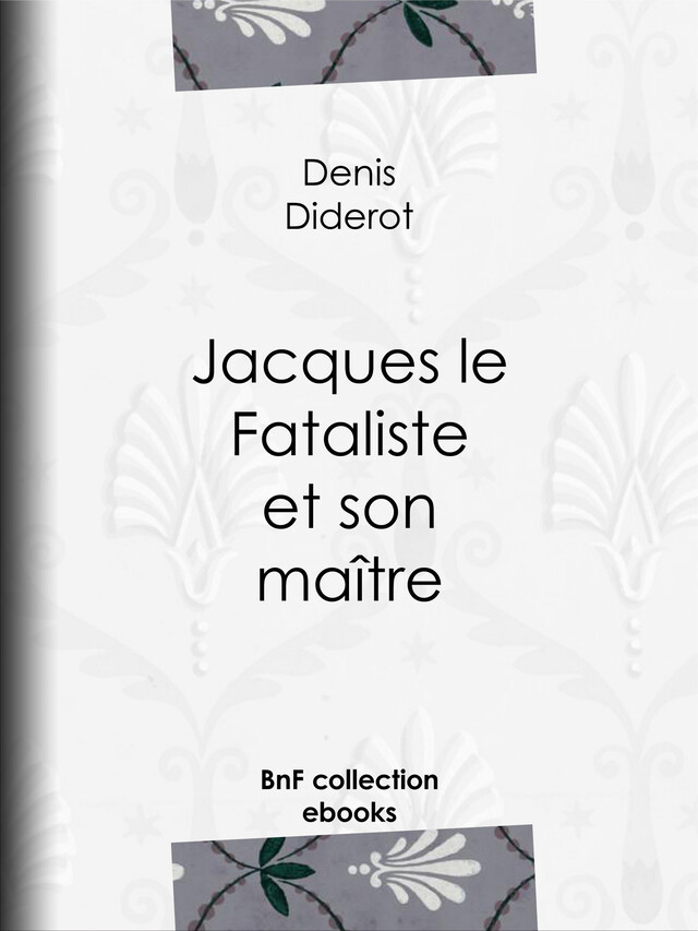 Jacques le Fataliste et son maître - Denis Diderot - BnF collection ebooks