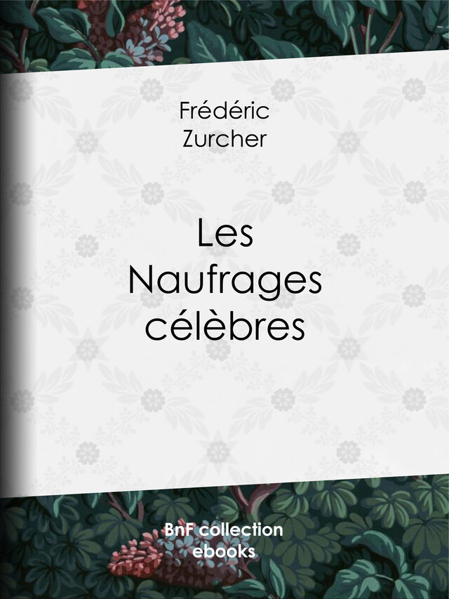 Les Naufrages célèbres - Frédéric Zurcher - BnF collection ebooks