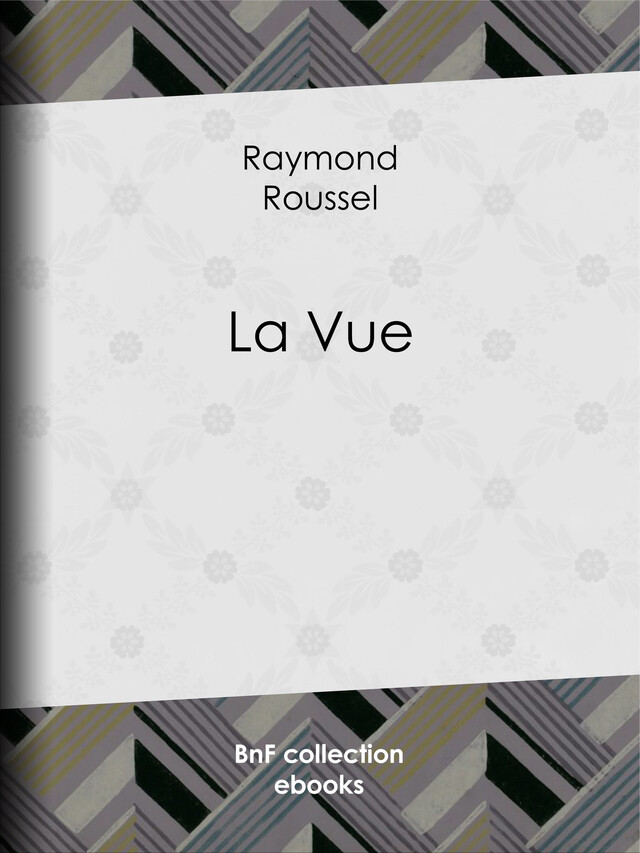 La Vue - Raymond Roussel - BnF collection ebooks