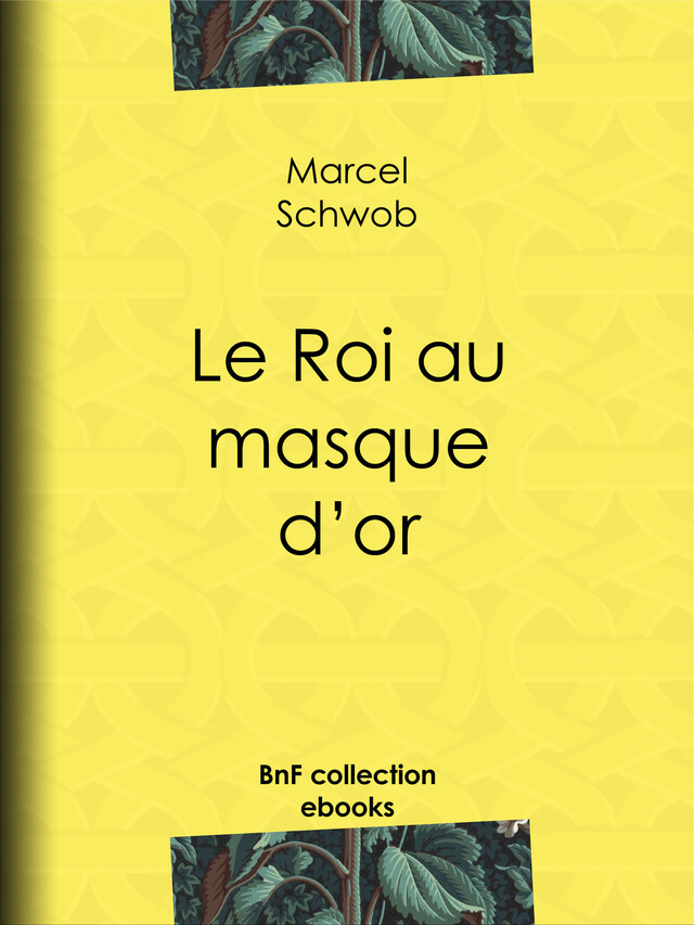 Le Roi au masque d’or - Marcel Schwob - BnF collection ebooks