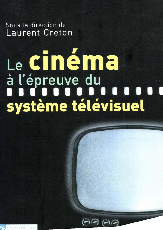 Le cinéma à l’épreuve du système télévisuel -  - CNRS Éditions via OpenEdition