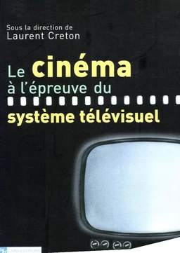 Le cinéma à l’épreuve du système télévisuel