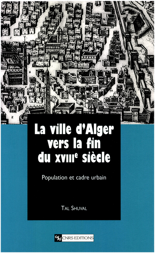 La ville d’Alger vers la fin du XVIIIe siècle - Tal Shuval - CNRS Éditions via OpenEdition