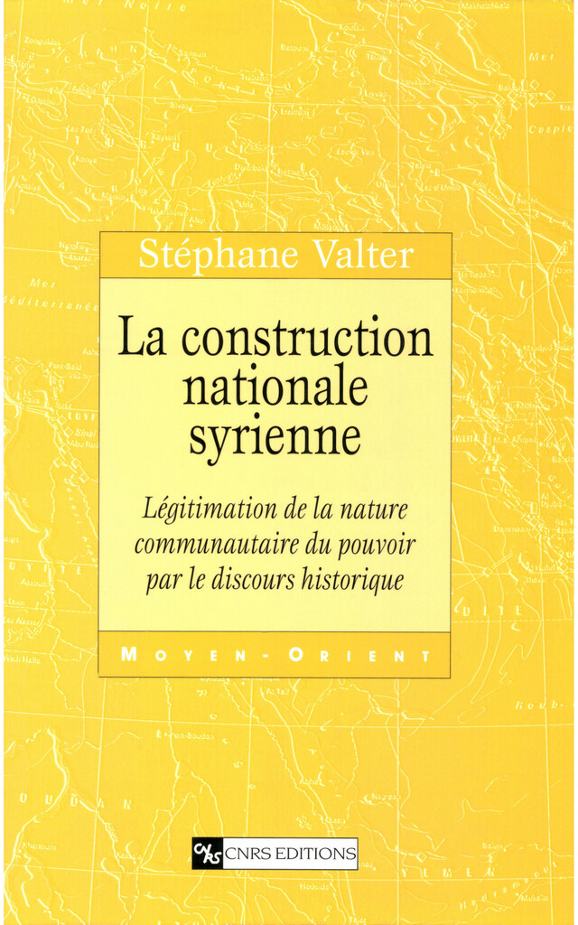 La construction nationale syrienne - Stéphane Valter - CNRS Éditions via OpenEdition