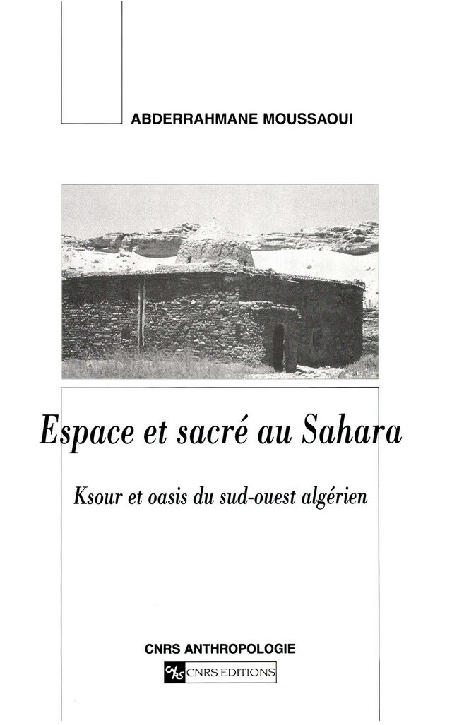 Espace et sacré au Sahara - Abderrahmane Moussaoui - CNRS Éditions via OpenEdition