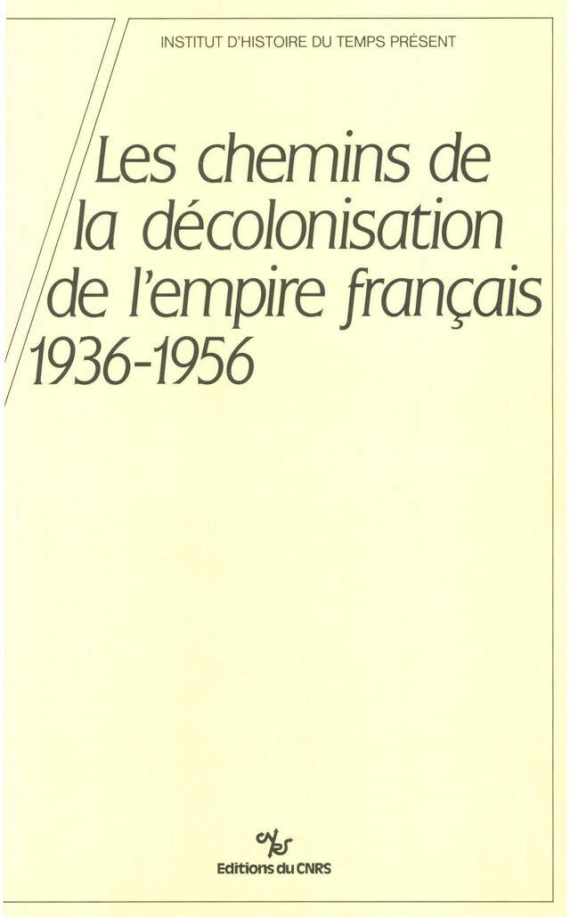 Les chemins de la décolonisation de l’empire colonial français, 1936-1956 -  - CNRS Éditions via OpenEdition
