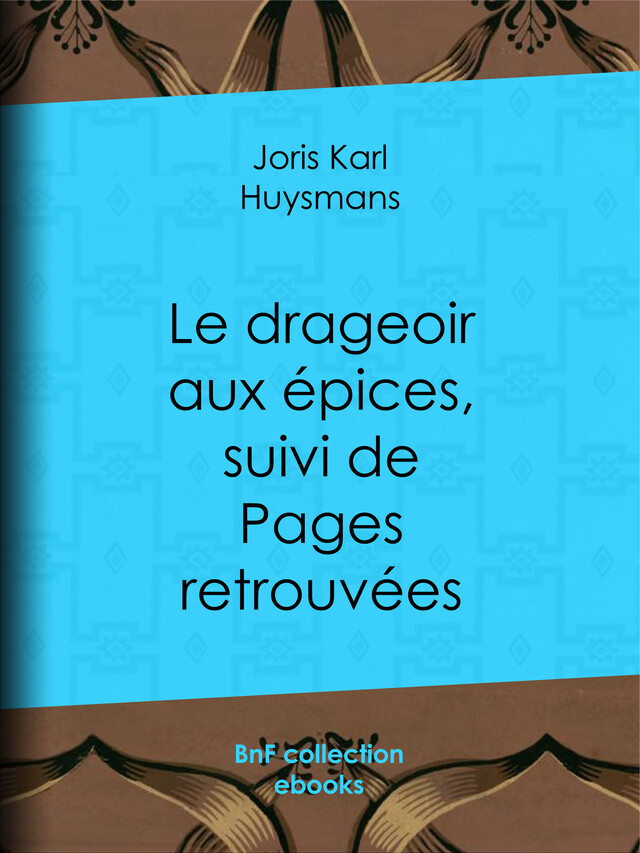 Le Drageoir aux épices - Joris Karl Huysmans - BnF collection ebooks