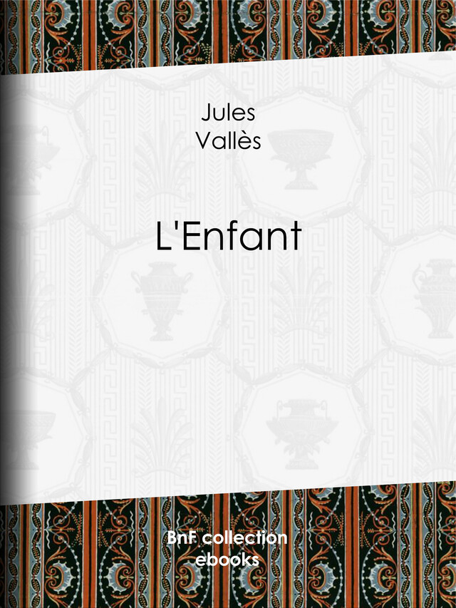 L'Enfant - Jules Vallès - BnF collection ebooks
