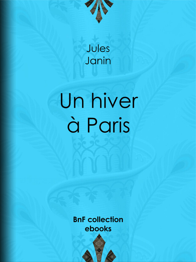 Un hiver à Paris - Jules Janin - BnF collection ebooks