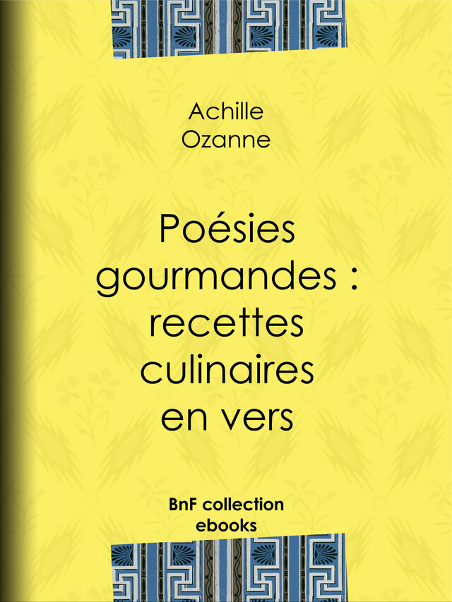 Poésies gourmandes : recettes culinaires en vers - Achille Ozanne - BnF collection ebooks