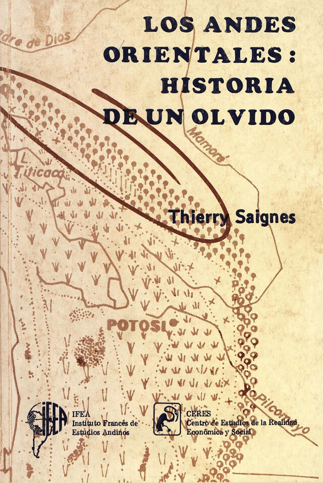 Los Andes Orientales: historia de un olvido - Thierry Saignes - Institut français d’études andines