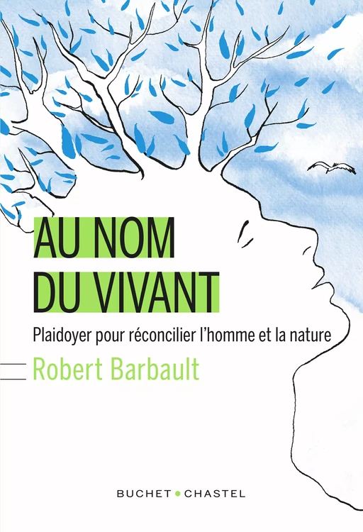 Au nom du vivant. Plaidoyer pour réconcilier l'homme et la nature - Robert Barbault - Libella