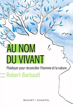 Au nom du vivant. Plaidoyer pour réconcilier l'homme et la nature