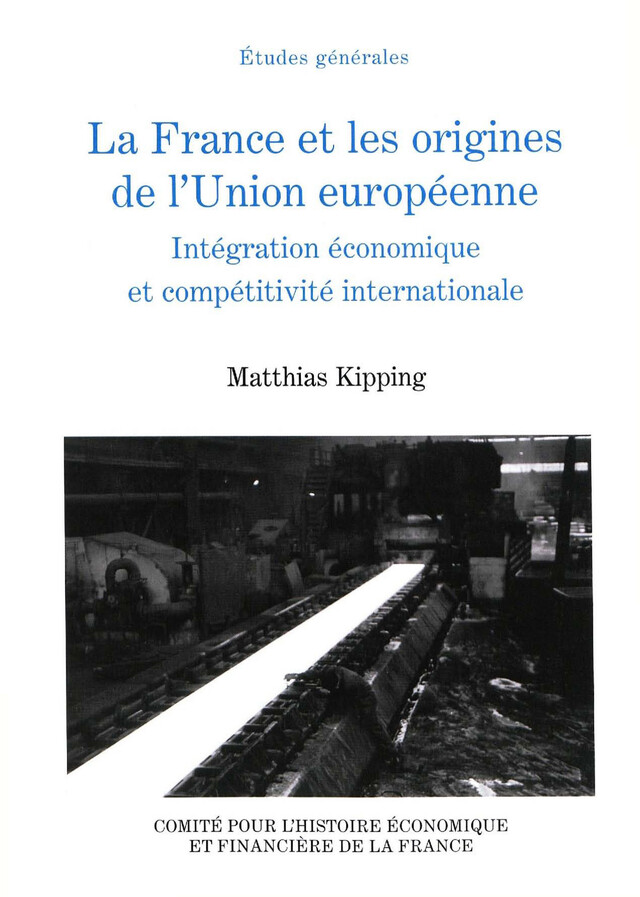 La France et les origines de l’Union européenne - Matthias Kipping - Institut de la gestion publique et du développement économique