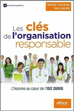 Les clés de l’organisation responsable - Alain Labruffe, Nathalie Descamps - Afnor Éditions