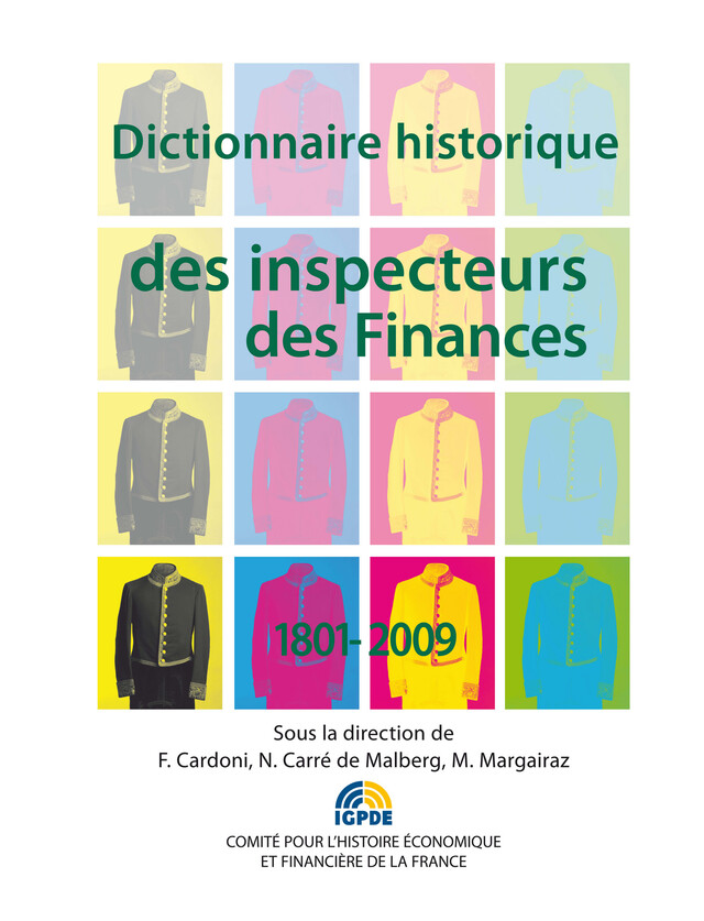 Dictionnaire historique des inspecteurs des Finances 1801-2009 -  - Institut de la gestion publique et du développement économique
