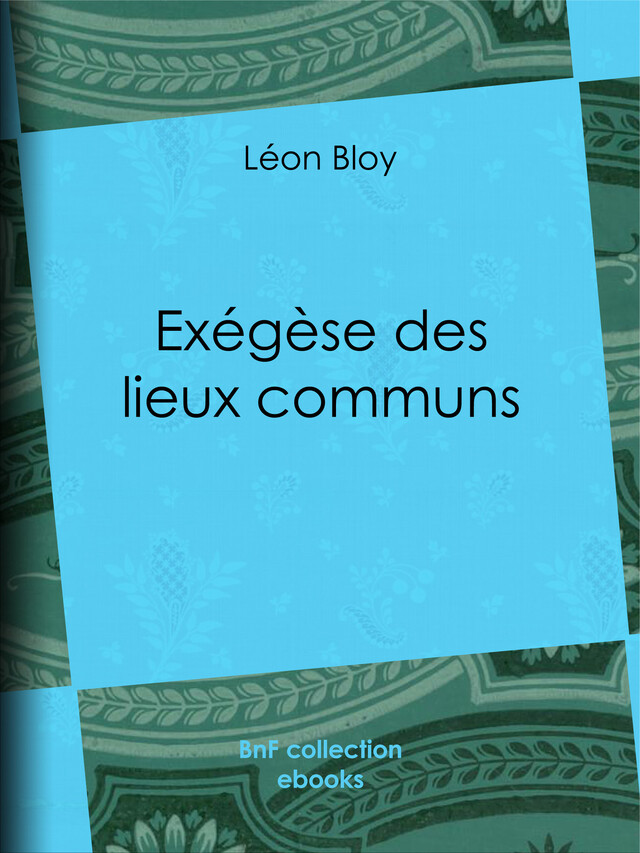 Exégèse des lieux communs - Léon Bloy - BnF collection ebooks