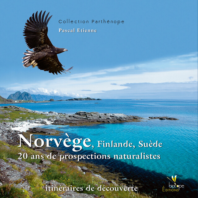 Norvège Finlande Suède 20 ans de prospections naturalistes - Pascal Etienne - BIOTOPE