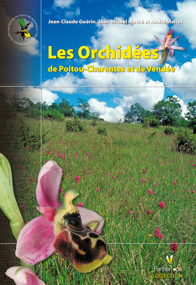 Les Orchidées de Poitou-Charentes et de Vendée - André Merlet, Jean-Claude Guérin, Jean-Michel Mathé - BIOTOPE