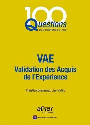 VAE - Validation des Acquis de l’Expérience - Christian Drugmand, Lise Mattio - Afnor Éditions