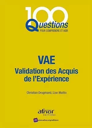 VAE - Validation des Acquis de l’Expérience - Christian Drugmand, Lise Mattio - Afnor Éditions