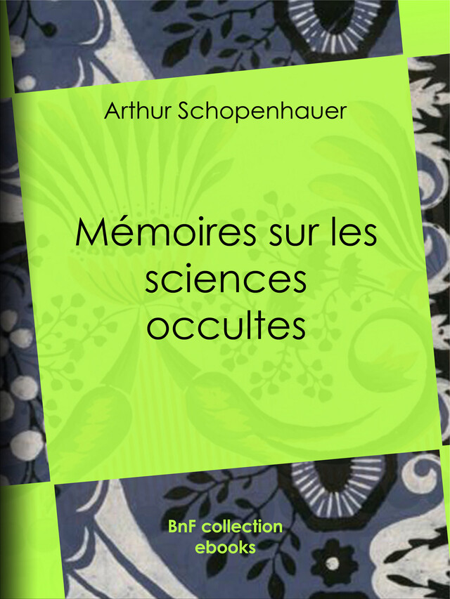 Mémoires sur les sciences occultes - Arthur Schopenhauer - BnF collection ebooks