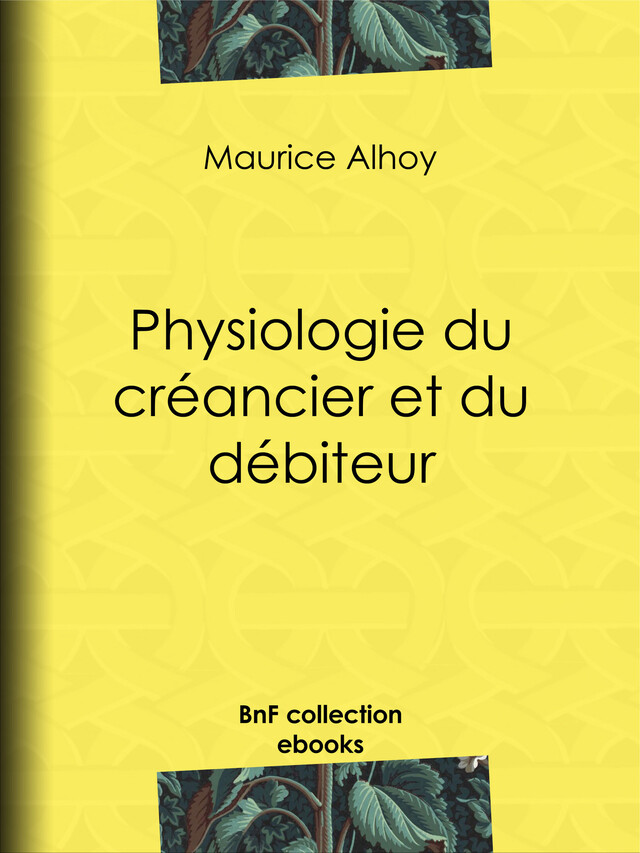 Physiologie du créancier et du débiteur - Maurice Alhoy,  Janet-Lange - BnF collection ebooks