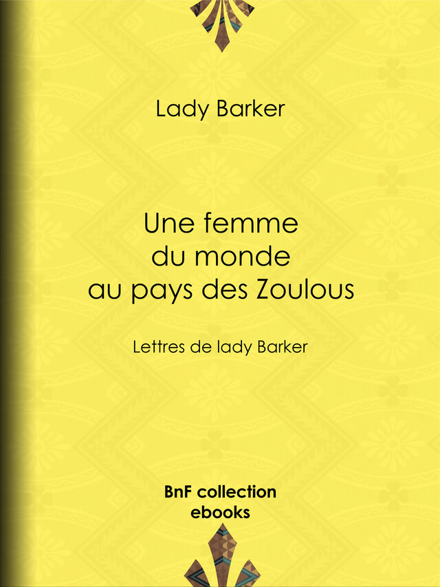 Une femme du monde au pays des Zoulous - Lady Barker, Mme E. B. - BnF collection ebooks