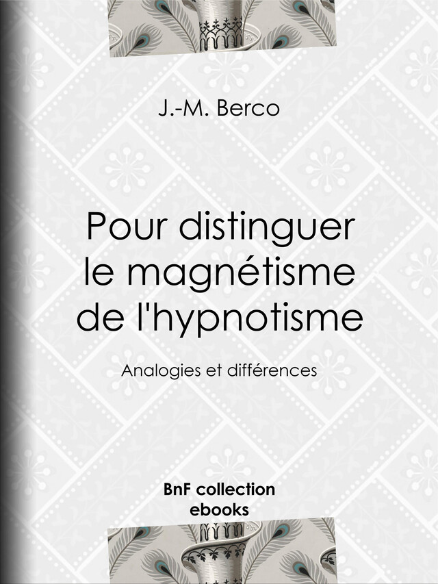 Pour distinguer le magnétisme de l'hypnotisme - J.-M. Berco - BnF collection ebooks