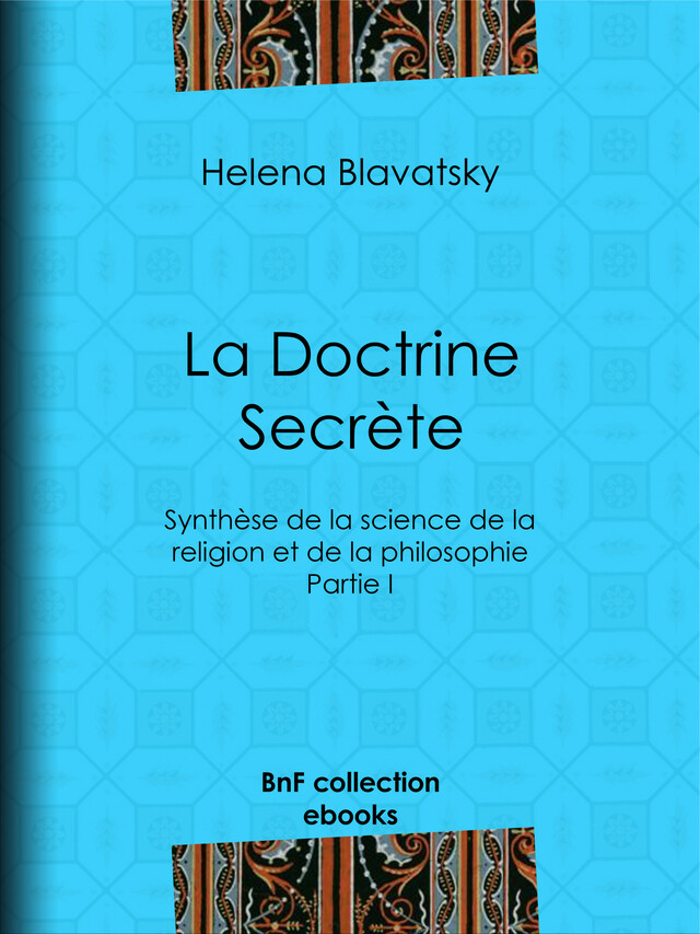 La Doctrine Secrète - Helena Blavatsky - BnF collection ebooks