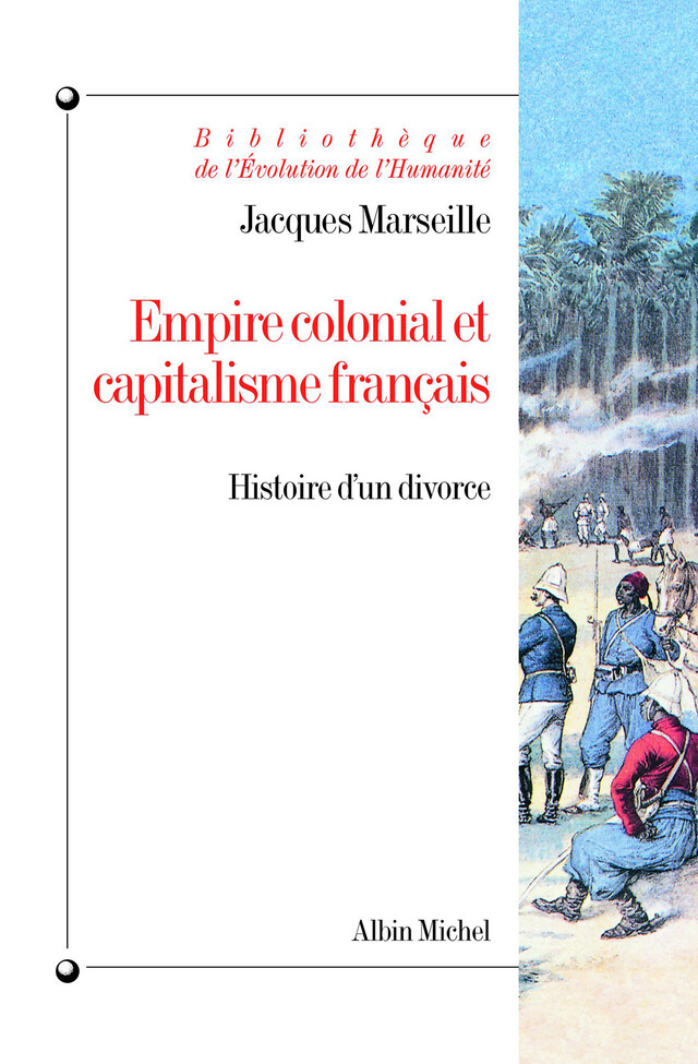 Empire colonial et capitalisme français - Jacques Marseille - Albin Michel