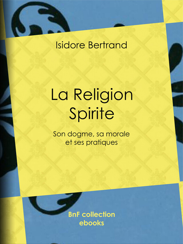 La Religion Spirite - Isidore Bertrand - BnF collection ebooks