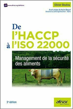 De l’HACCP à l’ISO 22000 : Management de la sécurité des aliments - Olivier Boutou - Afnor Éditions