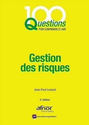 Gestion des risques - 2e édition - Jean-Paul Louisot - Afnor Éditions